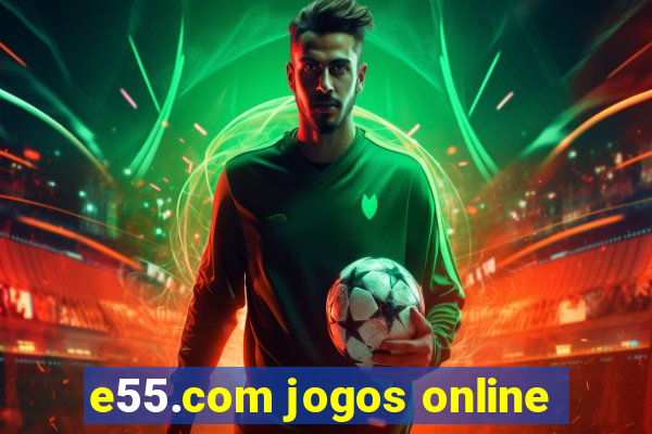 e55.com jogos online